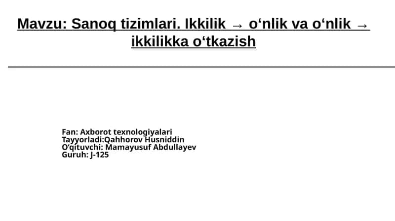Sanoq tizimlari. Ikkilik → o‘nlik va o‘nlik → ikkilikka o‘tkazish