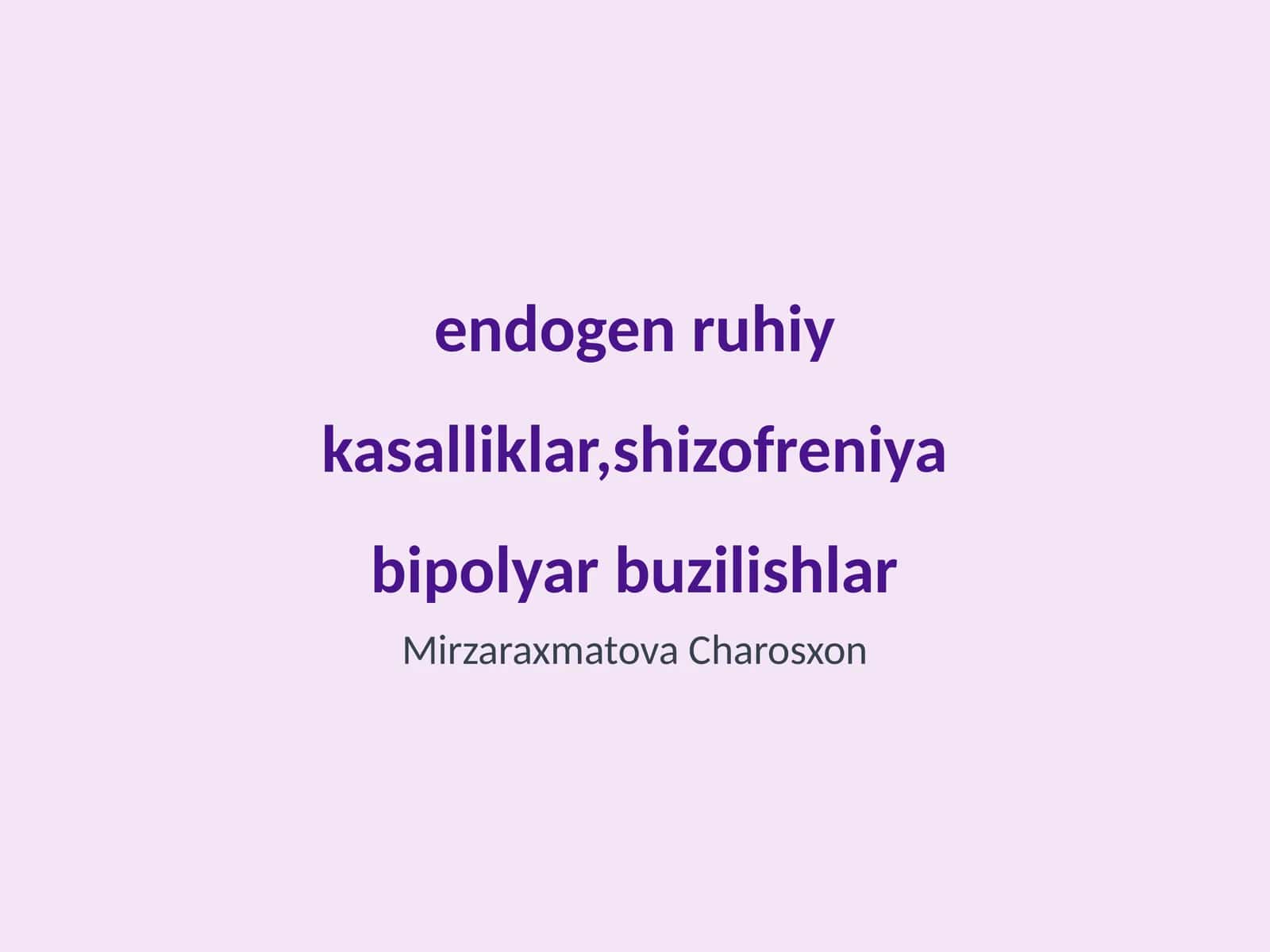 Endogen ruhiy kasalliklar, shizofreniya bipolyar buzilishlar