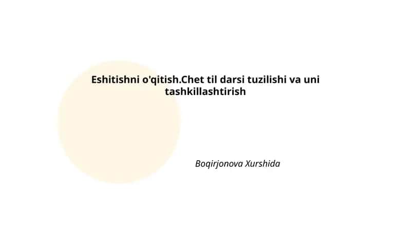 Eshitishni o'qitish.Chet til darsi tuzilishi va uni tashkillashtirish