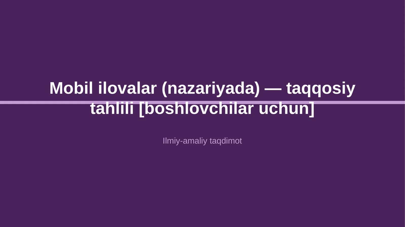 Mobil ilovalar (nazariyada) — taqqosiy tahlili [boshlovchilar uchun]