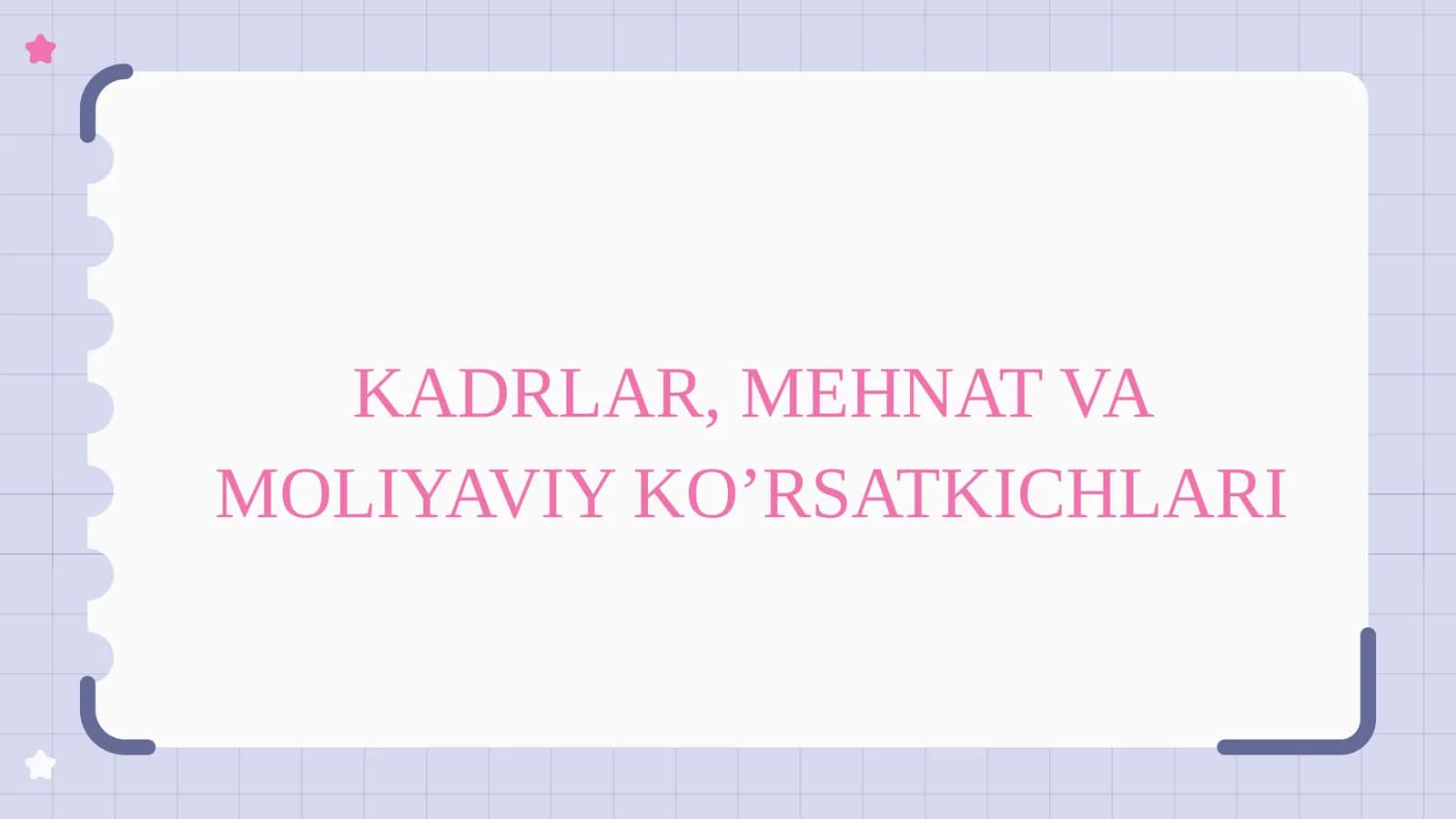 KADRLAR, MEHNAT VA MOLIYAVIY KO’RSATKICHLARI