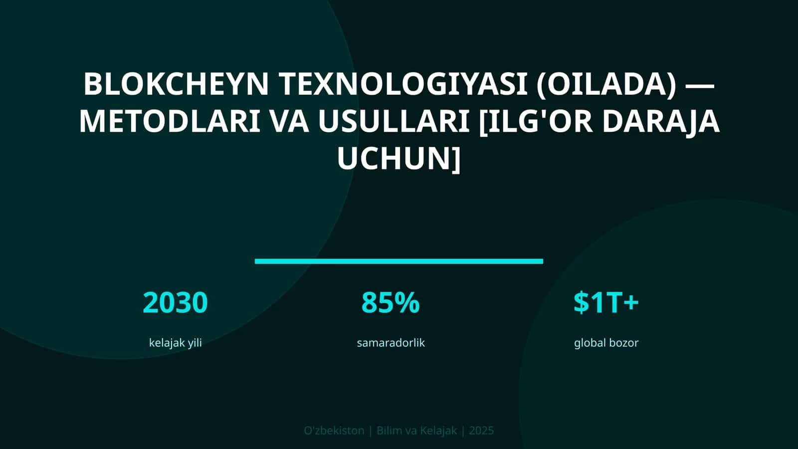 Blokcheyn Texnologiyasi (Oilada) - Metodlari va Usullari [Ilg'or Daraja Uchun]