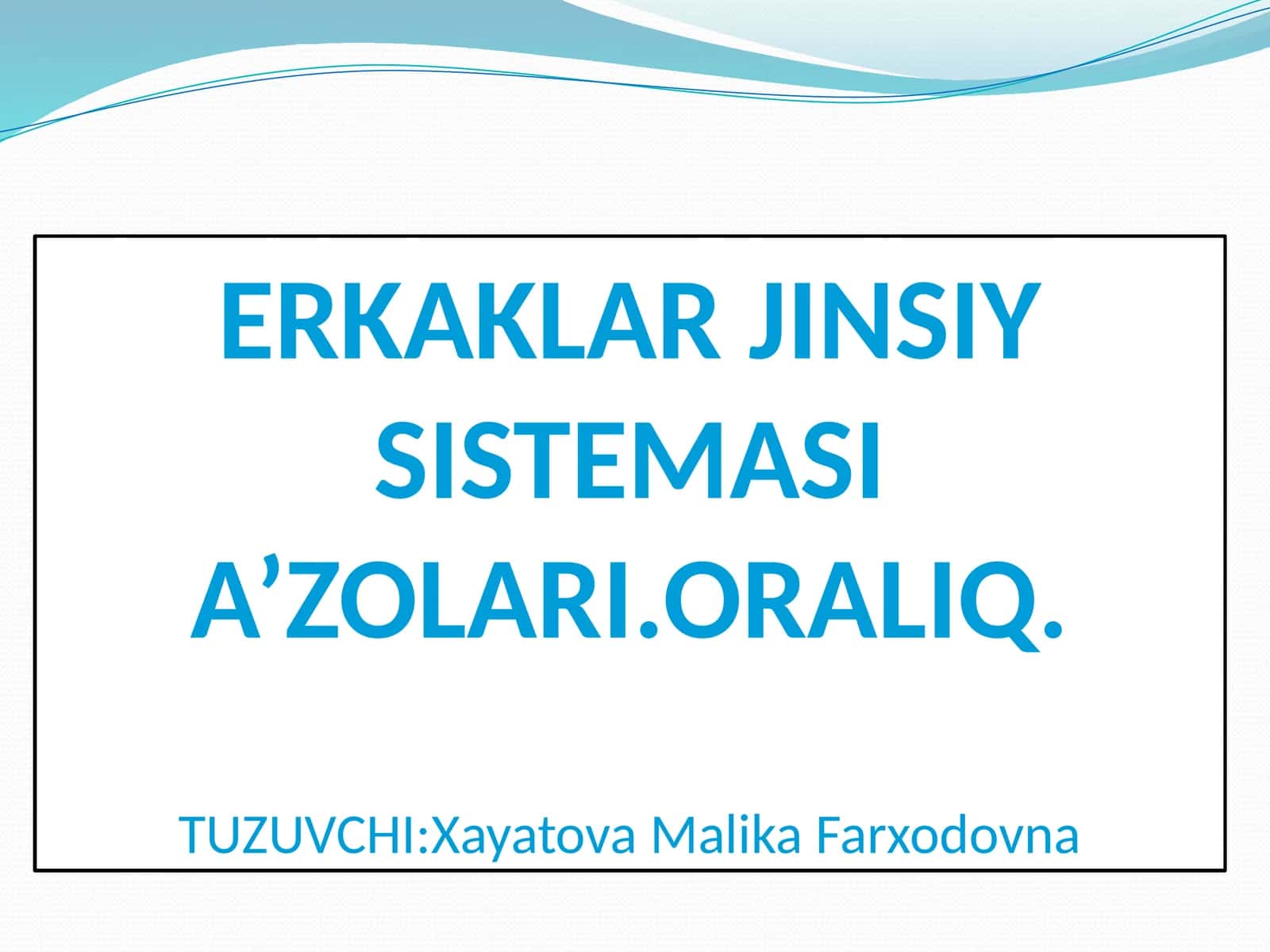 ERKAKLAR JINSIY SISTEMASI A’ZOLARI.ORALIQ