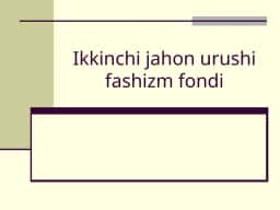 Ikkinchi jahon urushi fashizm fondi
