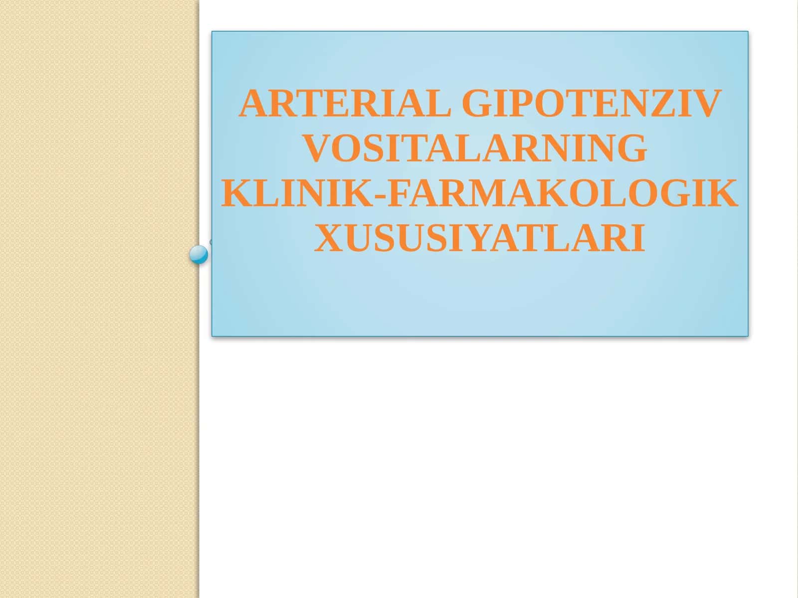ArterialGIPOTENZIV VOSITALARningklinik-farmakologikxususiyatlari