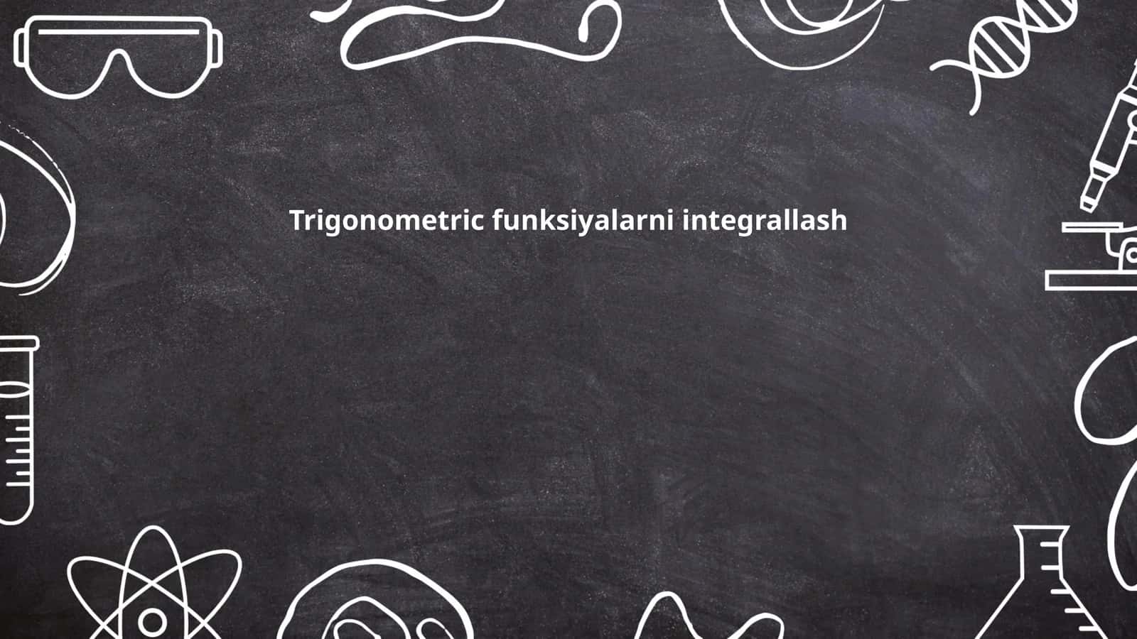 Trigonometric funksiyalarni integrallash