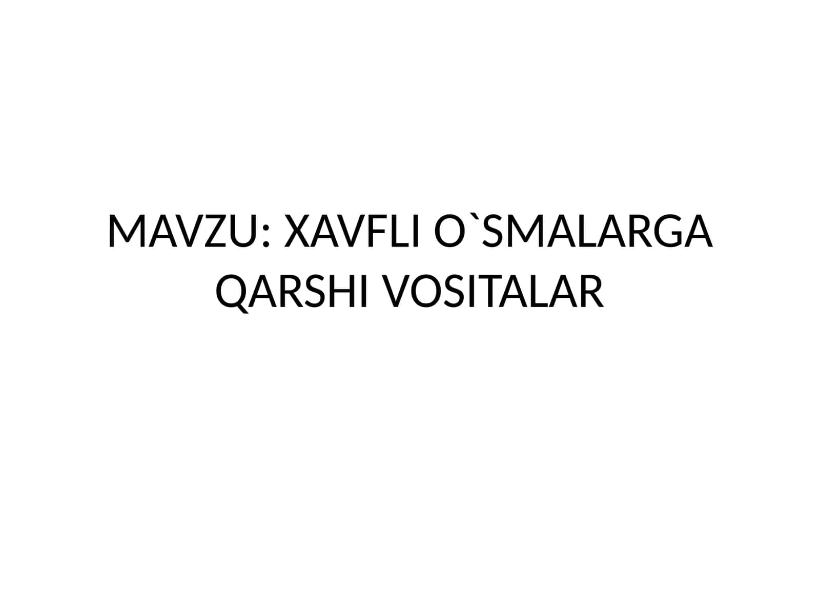 XAVFLI O`SMALARGA QARSHI VOSITALAR