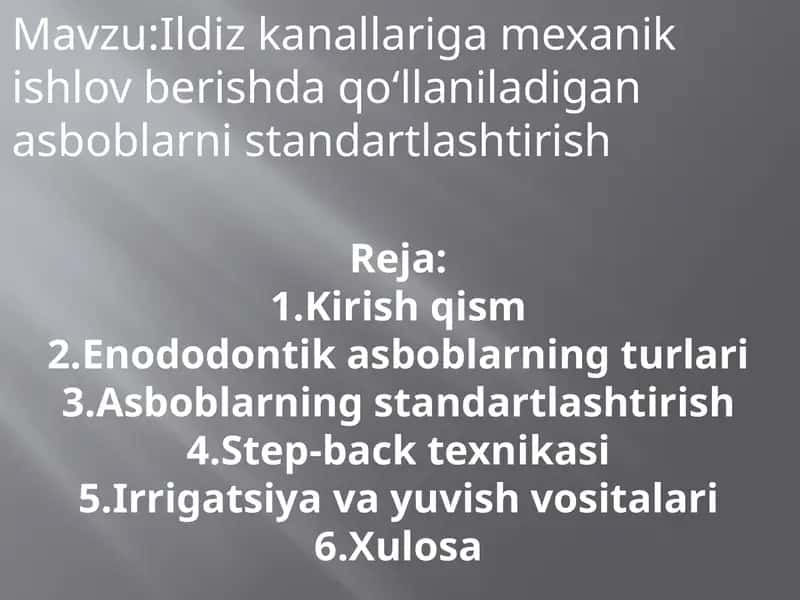 Ildiz kanallariga mexanik ishlov berishda qollaniladigan asboblarni standartlashtirish