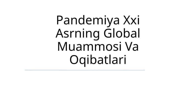 Pandemiya Xxi Asrning Global Muammosi Va Oqibatlari