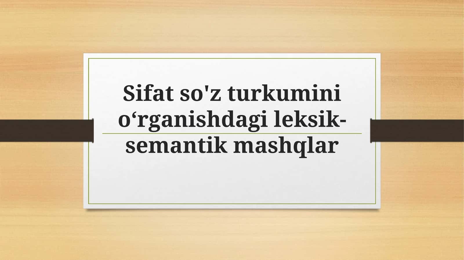 Sifat so'z turkumini oʻrganishdagi leksik-semantik mashqlar