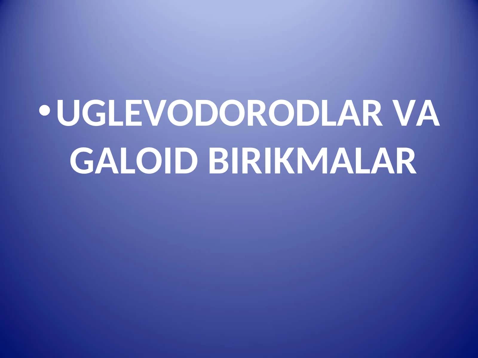 Uglevodorodlar va galoid birikmalar