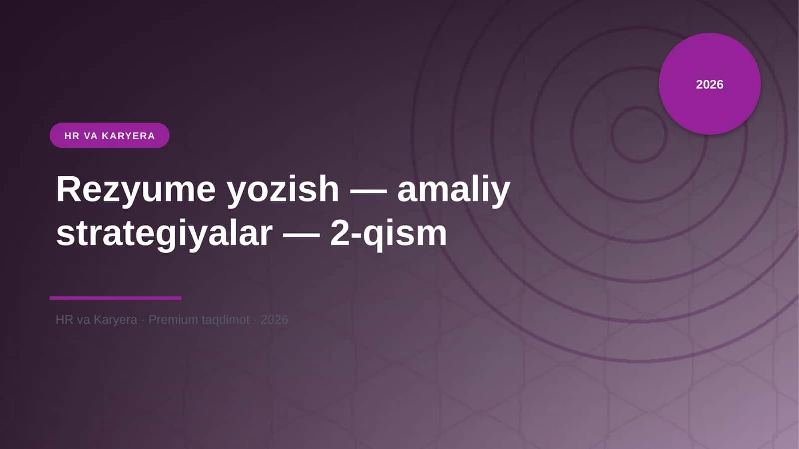 Rezyume yozish — amaliy strategiyalar — 2-qism