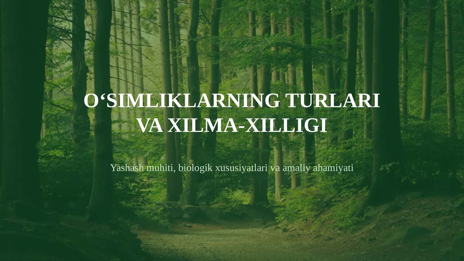 O‘SIMLIKLARNING TURLARI VA XILMA-XILLIGI