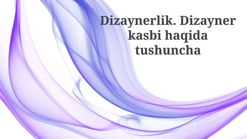 Dizaynerlik.Dizaynerkasbihaqidatushuncha