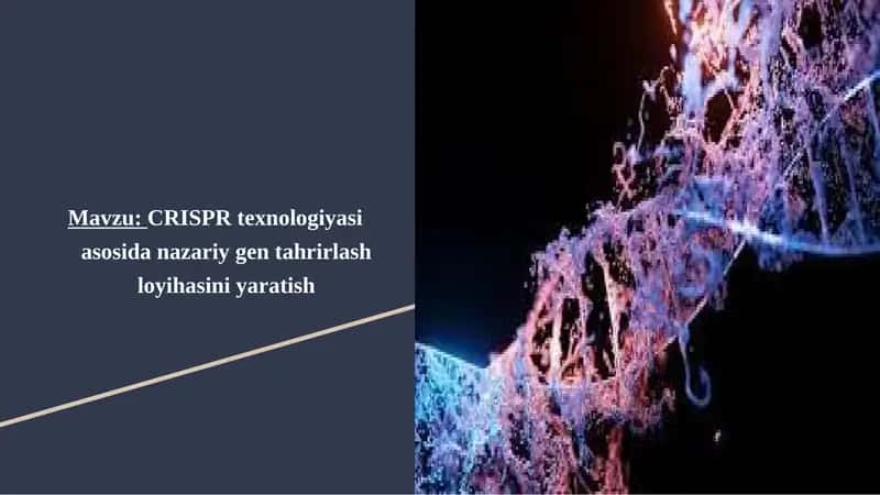 CRISPR texnologiyasi asosida nazariy gen tahrirlash loyihasini yaratish