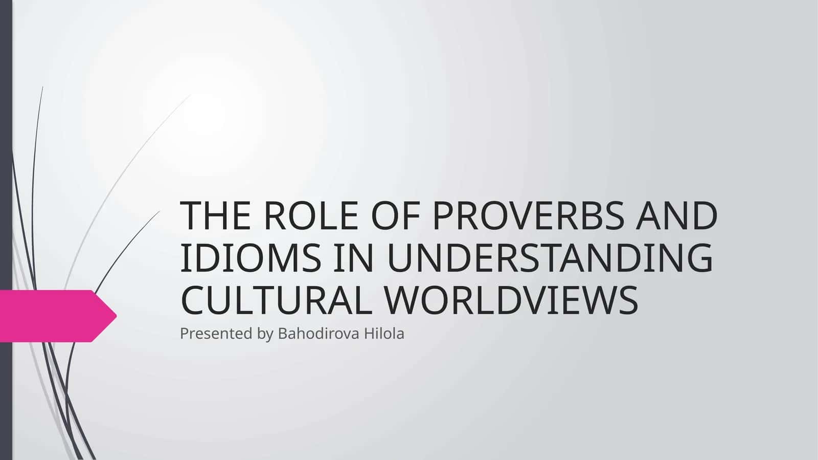 THE ROLE OF PROVERBS AND IDIOMS IN UNDERSTANDING CULTURAL WORLDVIEWS