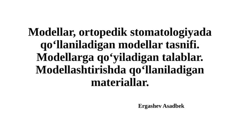 Ortopedik stomatologiyada qo‘llaniladigan modellar tasnifi