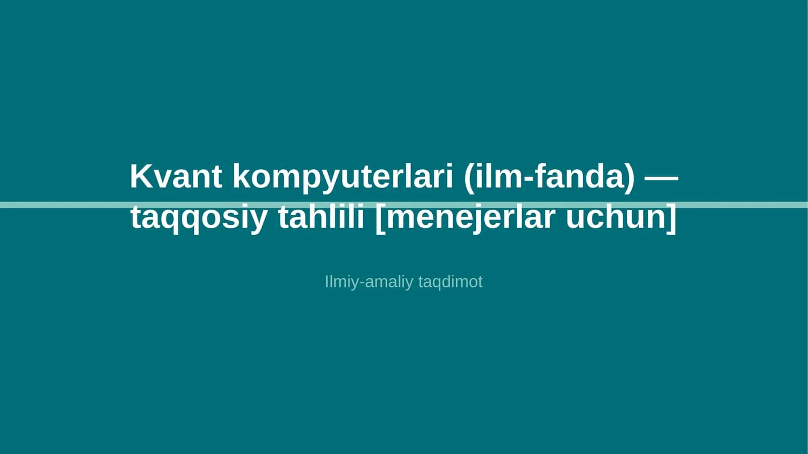 Kvant kompyuterlari (ilm-fanda) — taqqosiy tahlili [menejerlar uchun]