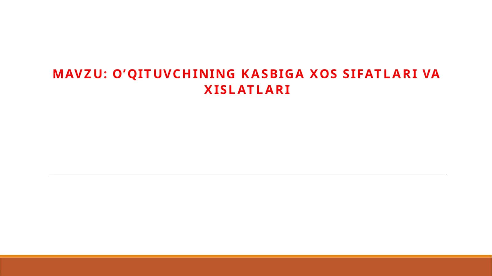 O’qituvchining kasbi ga xossifalari va xislatlari