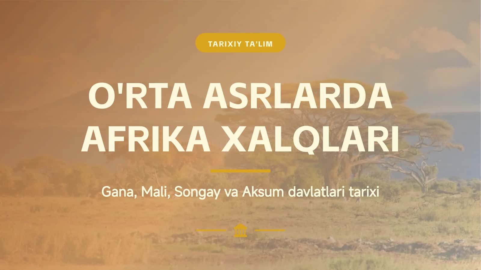 7-sinf Jahon tarixi O'rta Asrlarda Afrika Xalqlari mavzusi