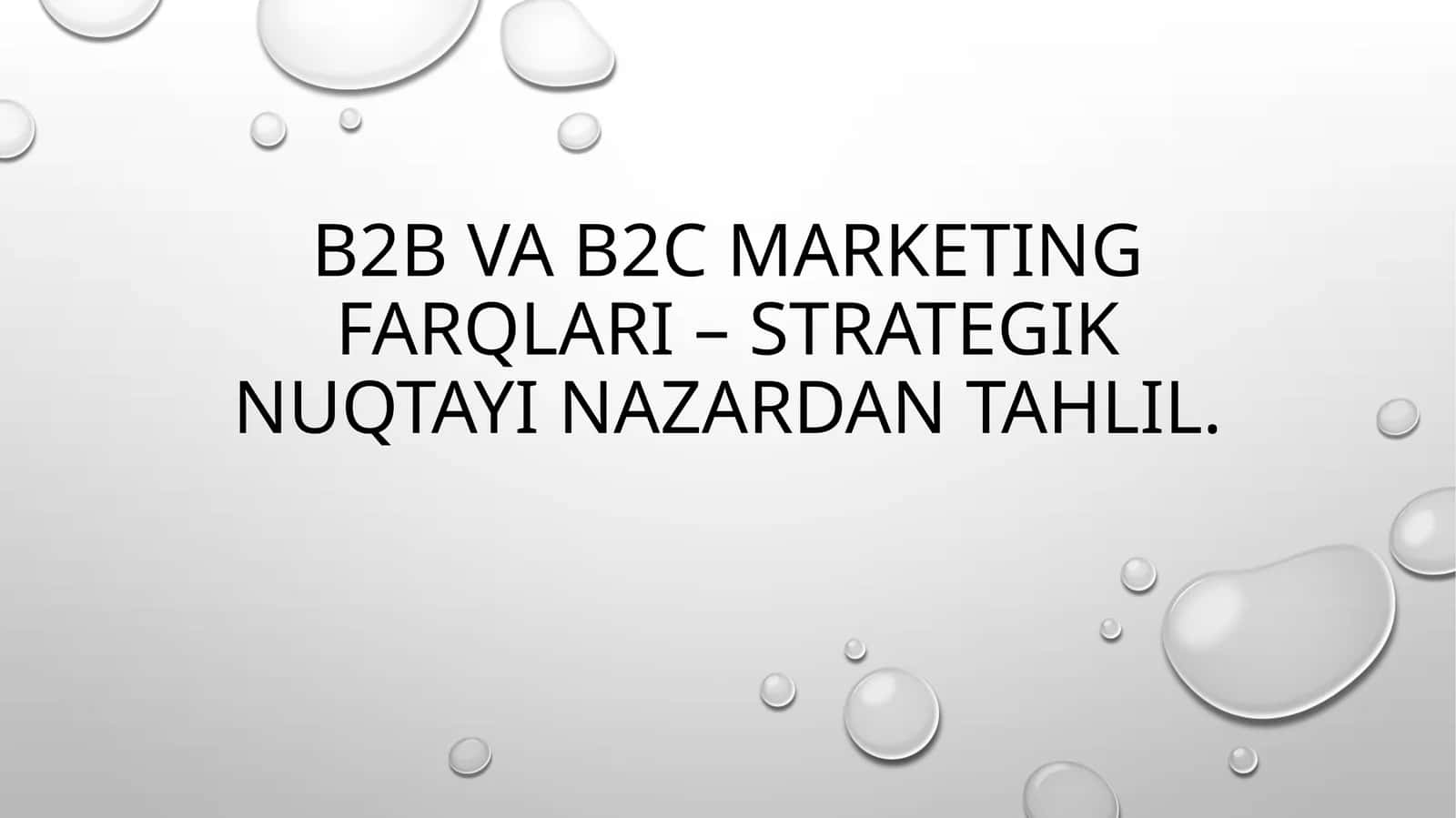 B2BvaB2C marketing farqlari – strategik nuqtayinazaridan tahlil