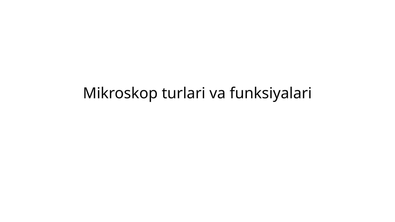 Mikroskop turlari va funksiyalari