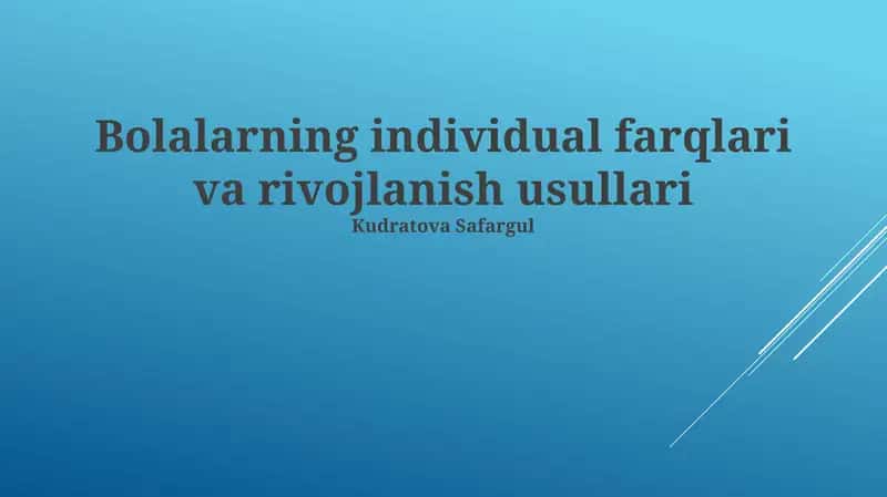 Bolalarning individual farqlari va rivojlanish usullari