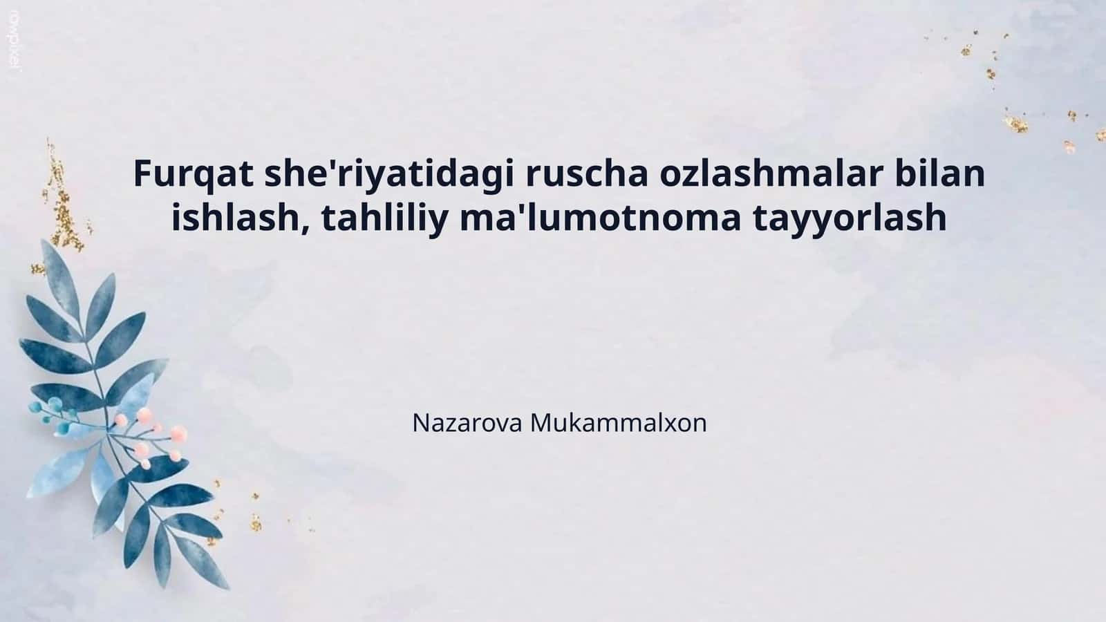 Furqat she'riyatidagi ruscha ozlashmalar bilan ishlash, tahliliy ma'lumotnoma tayyorlash