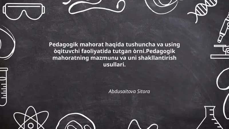 Pedagogik mahorat haqida tushuncha va using òqituvchi faoliyatida tutgan òrni