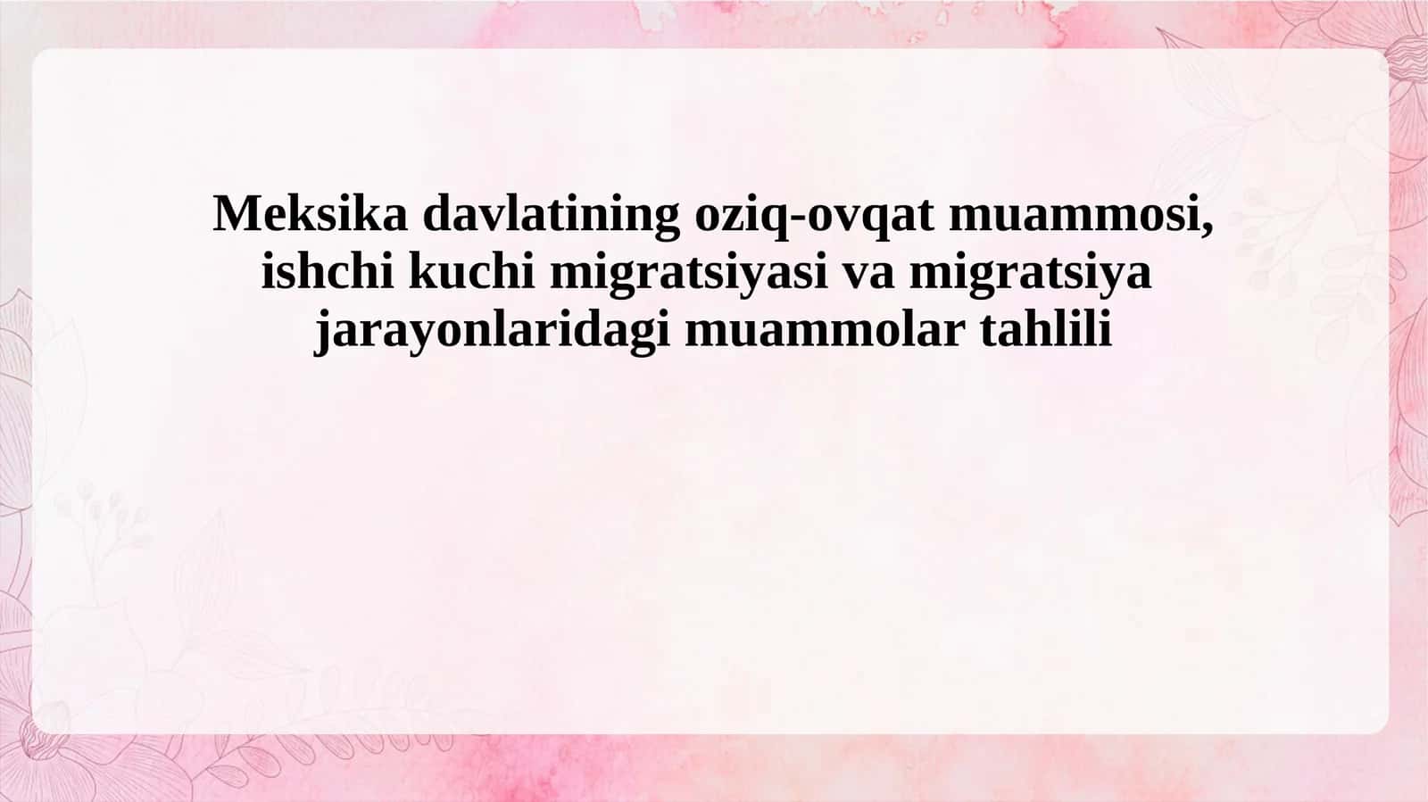 Meksika davlatining oziq-ovqat muammosi, ishchi kuchi migratsiyasi va migratsiya jarayonlaridagi muammolar tahlili