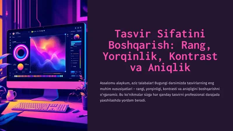 Tasvir Sifatini Boshqarish: Rang, Yorqinlik, Kontrast va Aniqlik