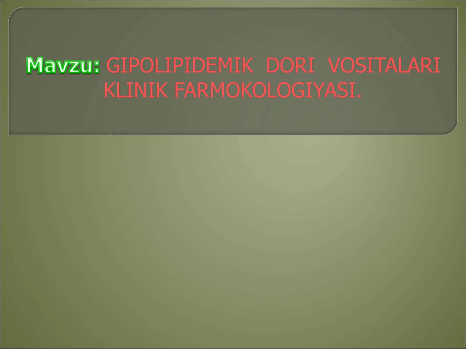 GIPOLIPIDEMIK  DORI  VOSITALARI  KLINIK FARMOKOLOGIYASI