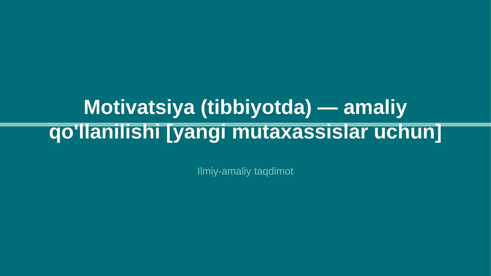 Motivatsiya (tibbiyotda) — amaliy qo'llanilishi [yangi mutaxassislar uchun]