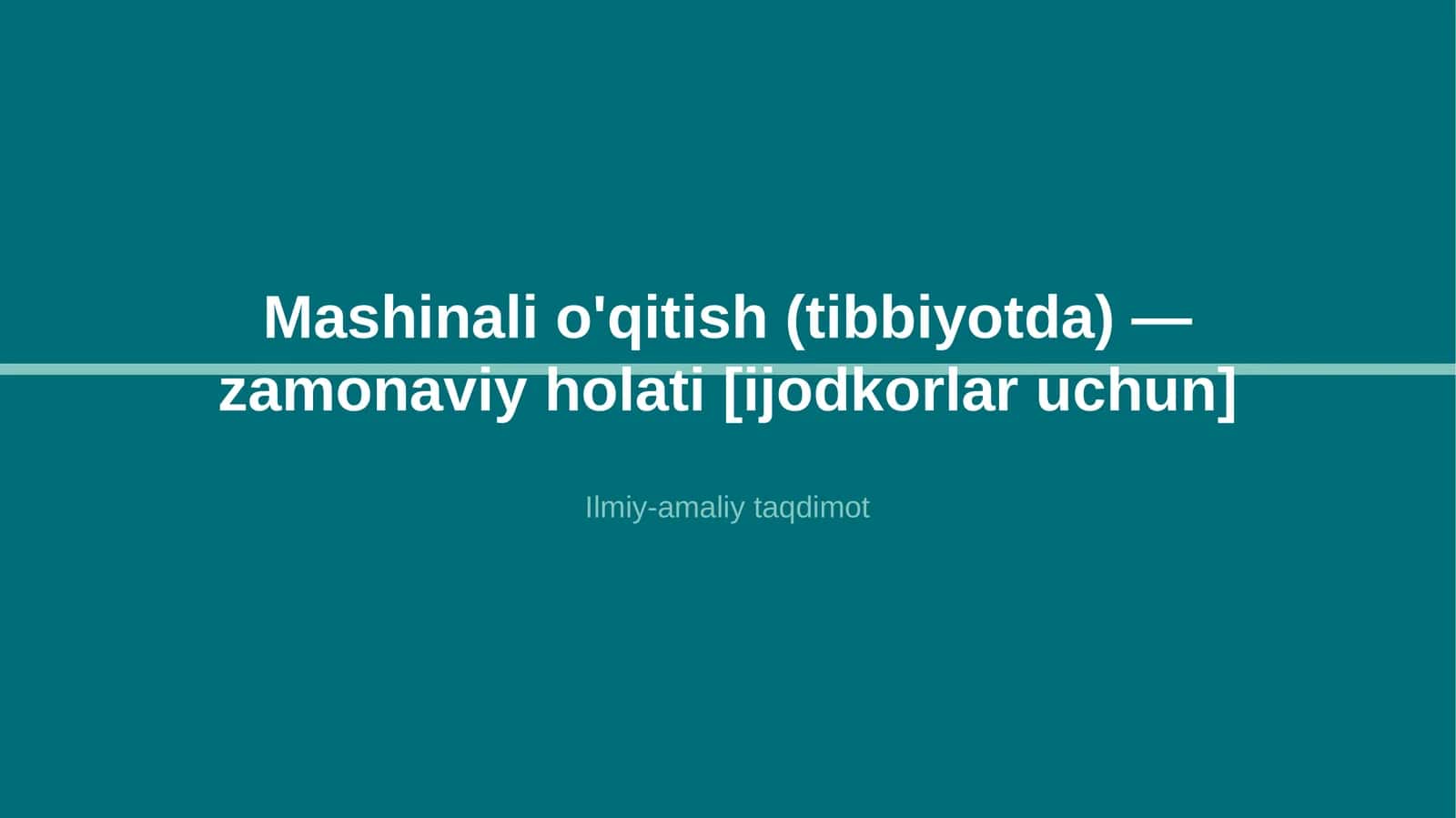Mashinali o'qitish (tibbiyotda) — zamonaviy holati [ijodkorlar uchun]