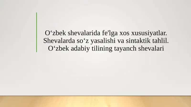 O‘zbek shevalarida fe'lga xos xususiyatlar. Shevalarda so‘z yasalishi va sintaktik tahlil. O‘zbek adabiy tilining tayanch shevalari