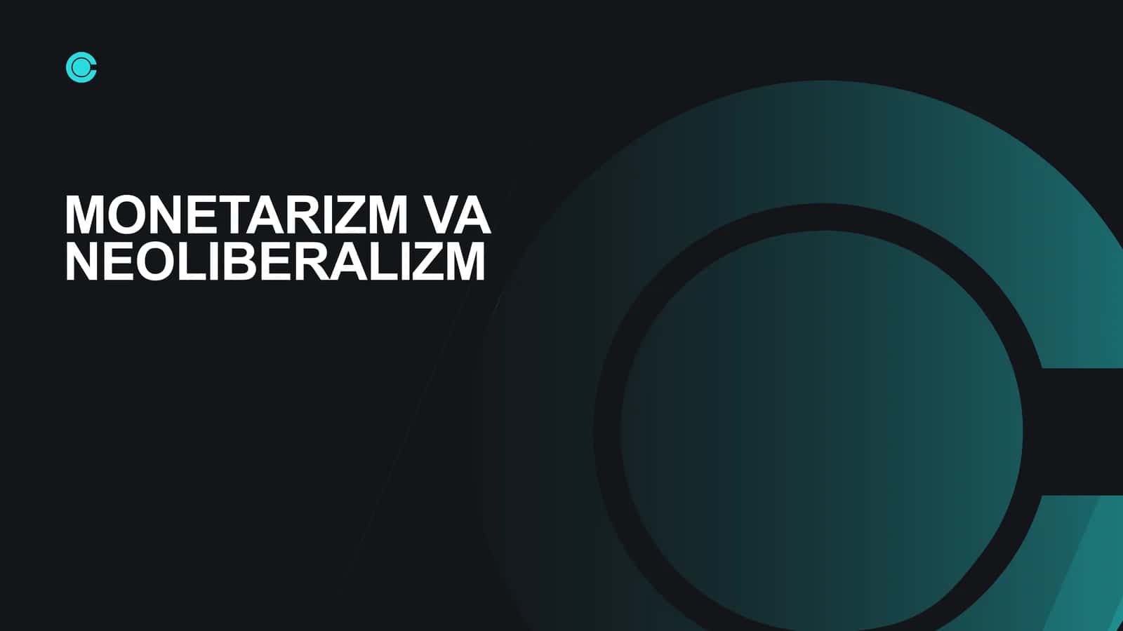 MONETARIZM VA NEOLIBERALIZM