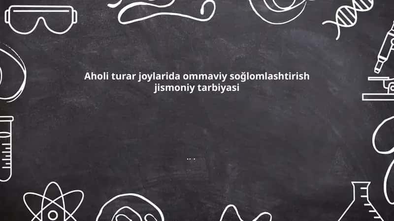 Aholi turar joylarida ommaviy soğlomlashtirish jismoniy tarbiyasi