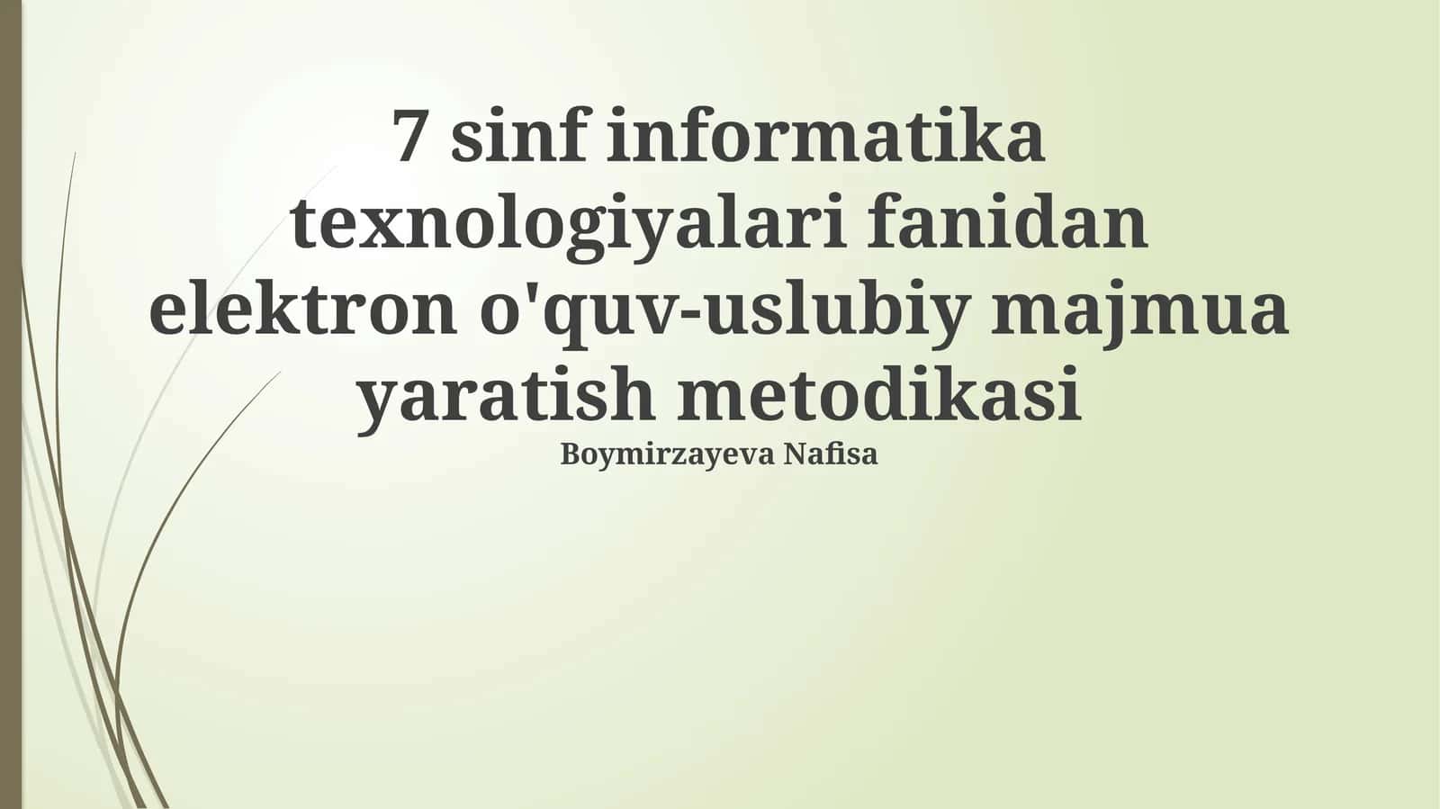 7 sinf informatika texnologiyalari fanidan elektron o'quv-uslubiy majmua yaratish metodikasi