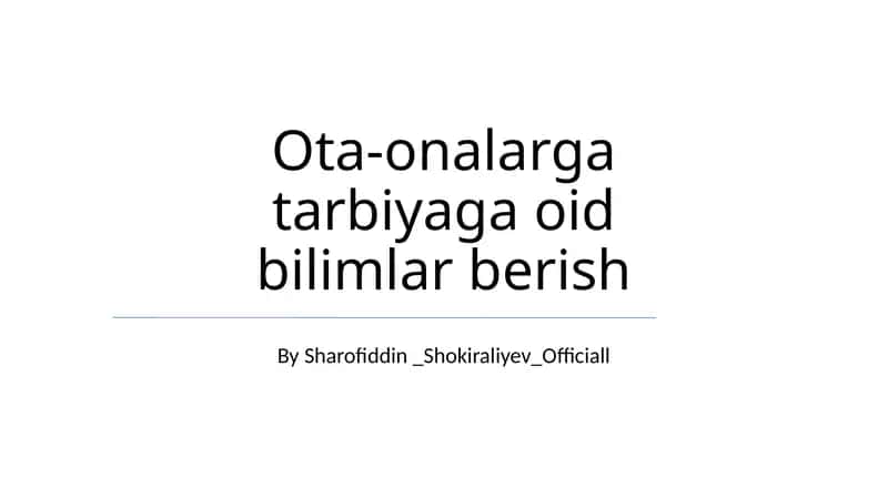 Ota-onalarga tarbiyaga oid bilimlar berish