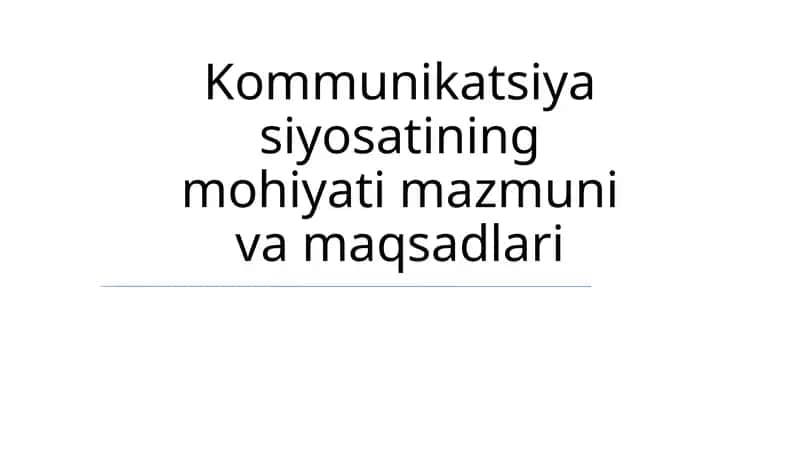 Kommunikatsiya siyosatining mohiyati mazmuni va maqsadlari