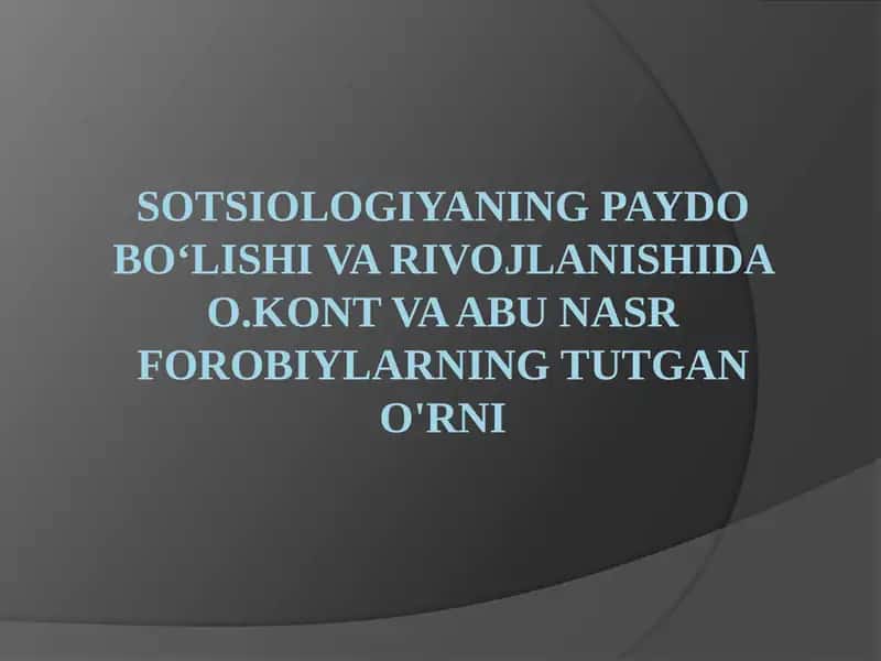 SOtsiologiyaningPaydoBo‘lishiVaRivojlanishidaO.KontVaAbu NasrForobiylarningTutganO'rni