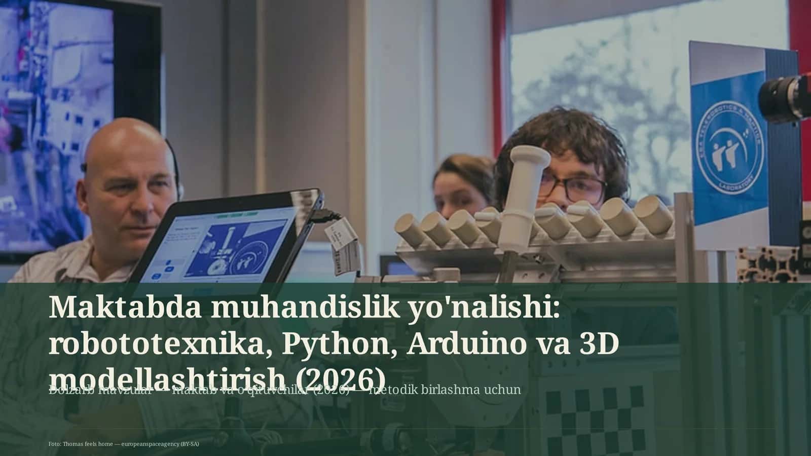 Maktabda muhandislik yo'nalishi: robototexnika, Python, Arduino va 3D modellashtirish