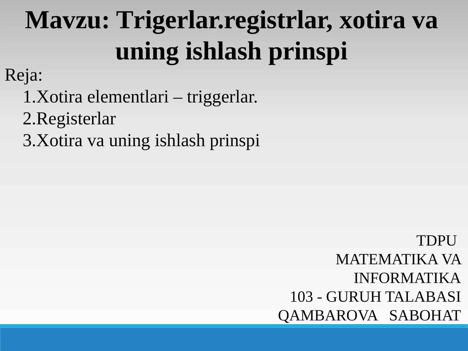 Trigerlar.registrlar,xotiravauningishlashprinspi
