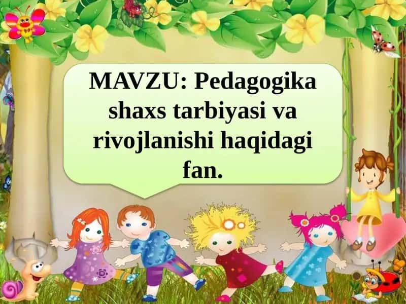 Pedagogika shaxs tarbiyasi va rivojlanishi haqidagi fan