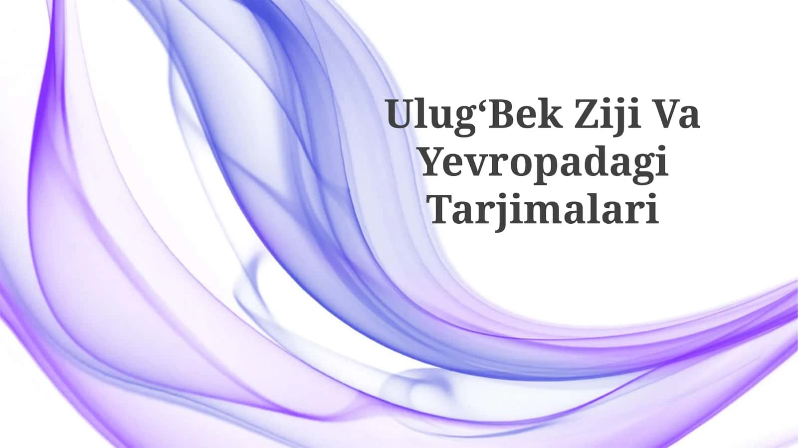 UlugʻBek Ziji VaYevropadagiTarjimalari