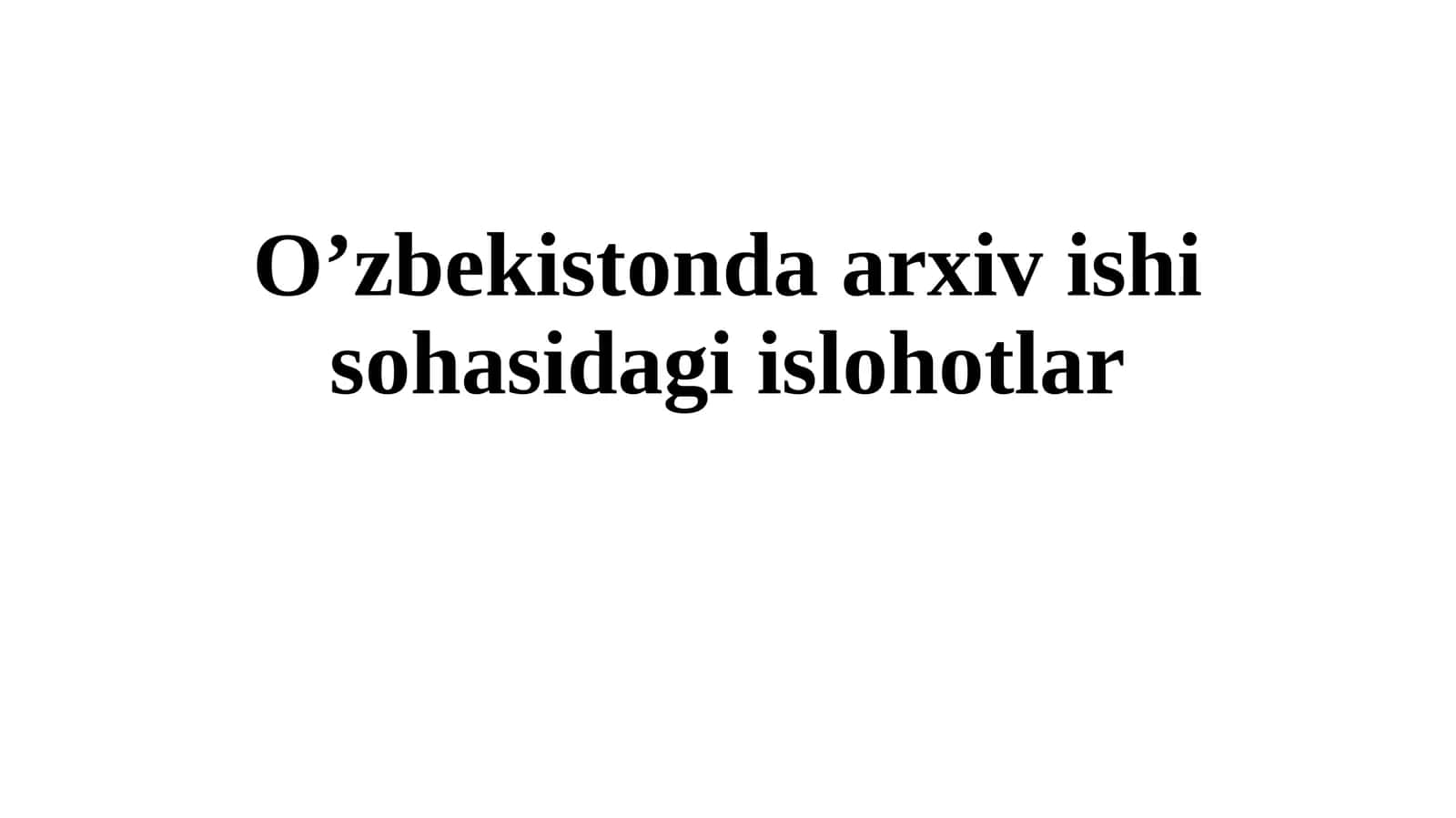 O’zbekistonda arxiv ishi sohasidagi islohotlar