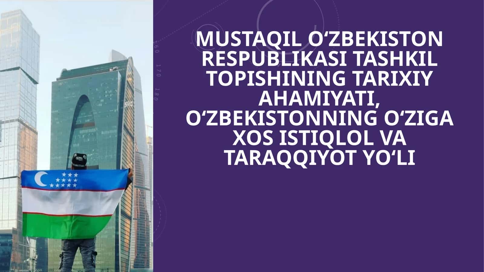 Mustaqil O‘zbekiston Respublikasi tashkil topishining tarixiy ahamiyati, O‘zbekistonning o‘ziga xos istiqlol va taraqqiyot yo‘li