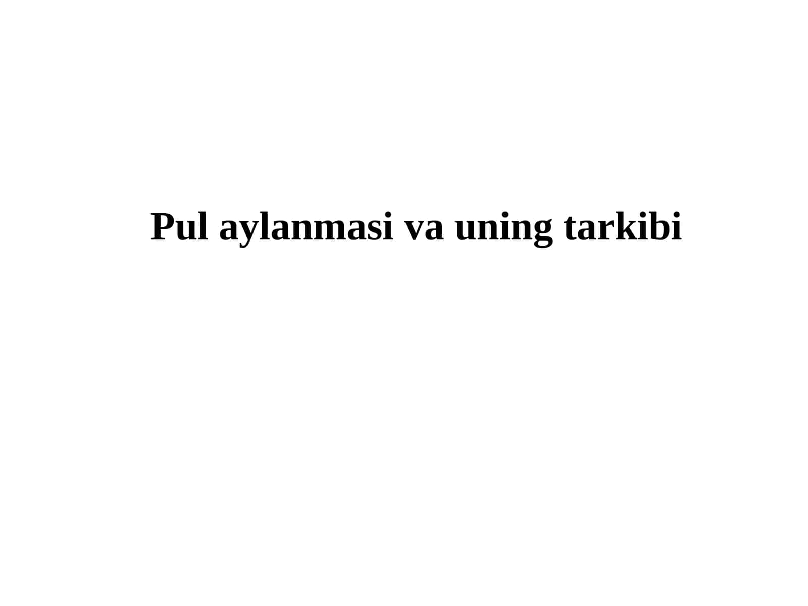 Pul aylanmasi va uning tarkibi