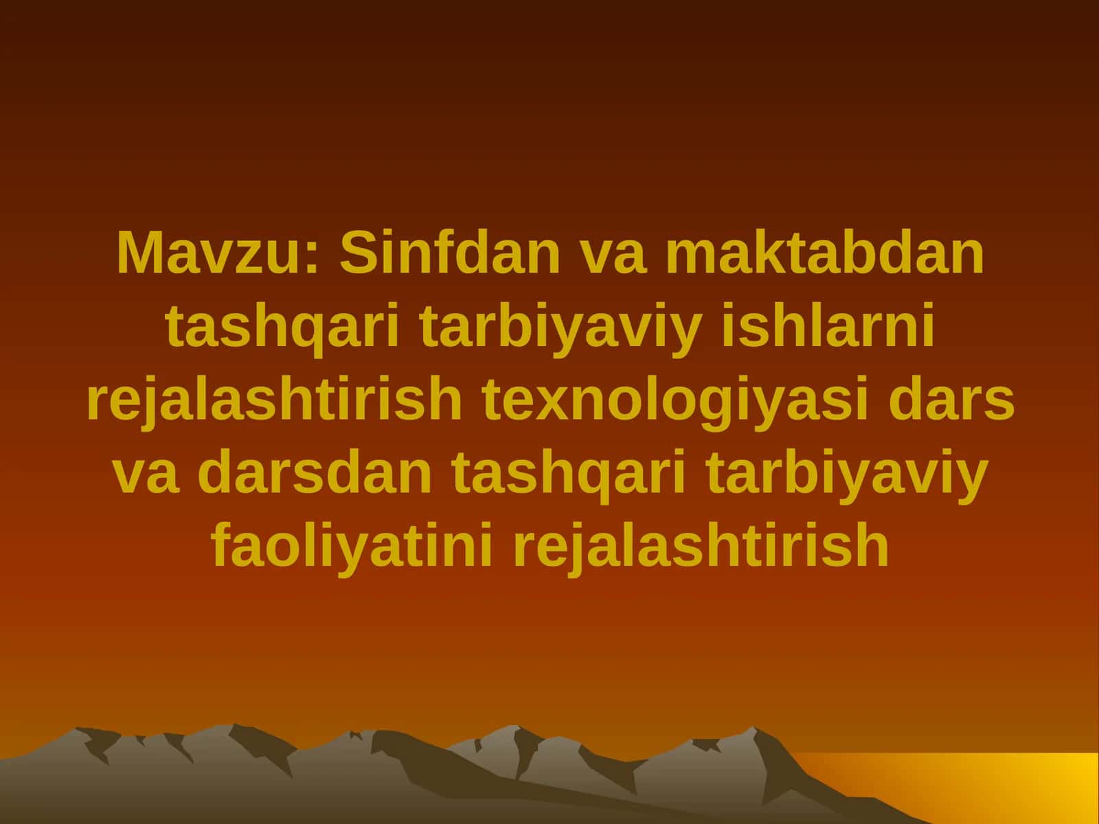 Sinfdan va maktabdan tashqari tarbiyaviy ishlarni rejalashtirish texnologiyasi dars va darsdan tashqari tarbiyaviy faoliyatini rejalashtirish
