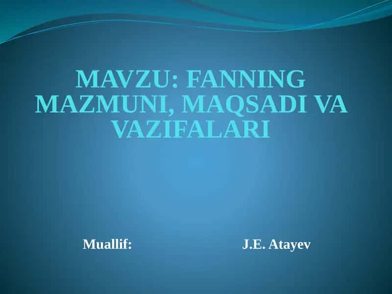 FANNING MAZMUNI, MAQSADI VA VAZIFALARI